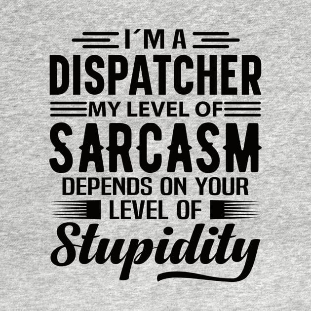 I'm A Dispatcher by Stay Weird